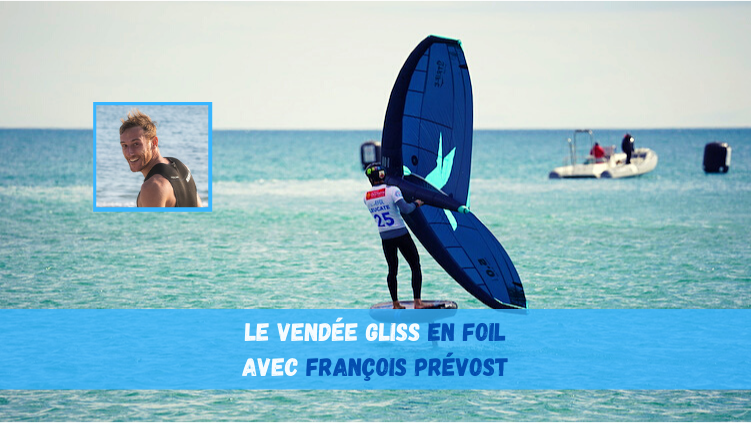 Vendée Gliss 2021 / François Prévost : “Le Wing Foil permet de démocratiser la pratique du Foil”